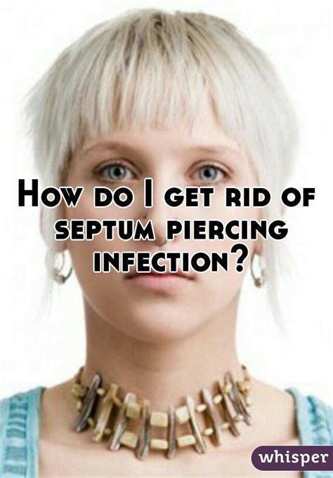 How Do I Get Rid Of Septum Piercing Infection