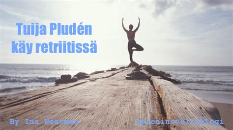 Tuija Pludén käy retriitissä - Pieni novelliblogi