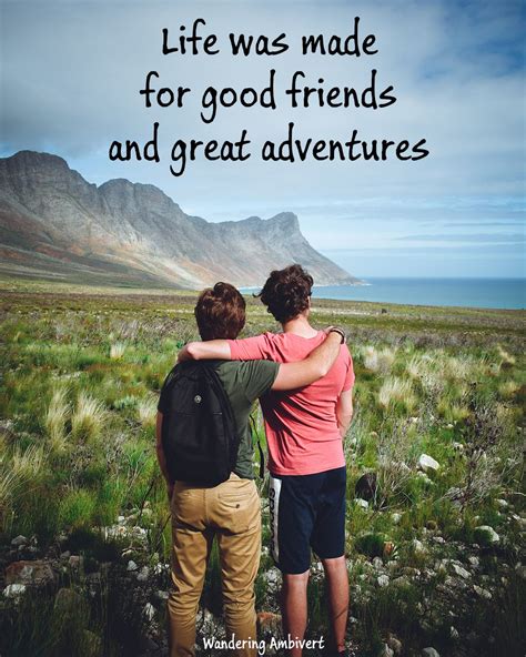 Good friends & Great adventures | Nature travel quotes, Greatest ...