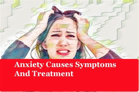 Anxiety Causes Symptoms And Treatment