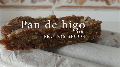 Pan De Higo Y Frutos Secos Youtube