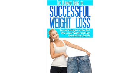 The Ultimate Guide To Successful Weight Loss Proven Strategies On The