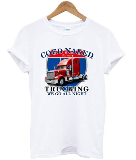 Coed Naked Trucking We Go All Night T Shirt