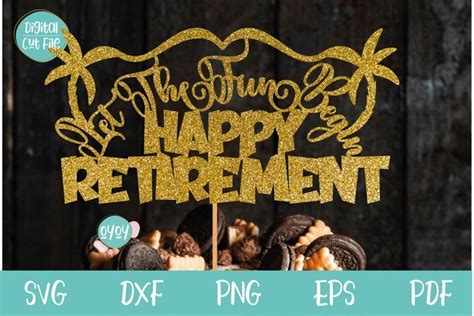 Happy Retirement Cake Topper Svg Let The Fun Begin Svg