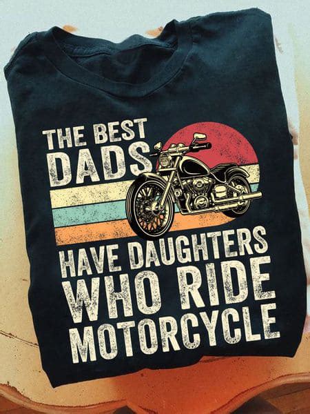 Motorcycle Dad Fathers Day The Best Dads Have Daughters Who Ride Motorcycle Fridaystuff
