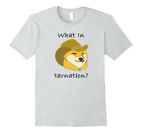 What In Tarnation Shirt Funny Meme T Shirt Pl Polozatee