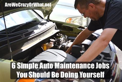 6 Simple Auto Maintenance Jobs You Should Be Doing Yourself Self
