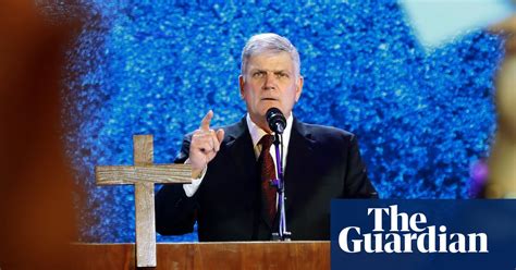 We Evangelical Christians Won’t Support Franklin Graham’s Uk Tour Letters The Guardian