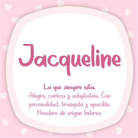 Nombre Jacqueline La Que Siempre Est Alegre Curiosa Y Adaptativa Con Personalidad