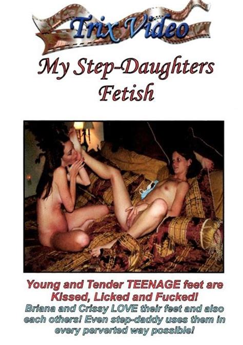 My Step Daughters Fetish Trix Video Unlimited Streaming At Adult