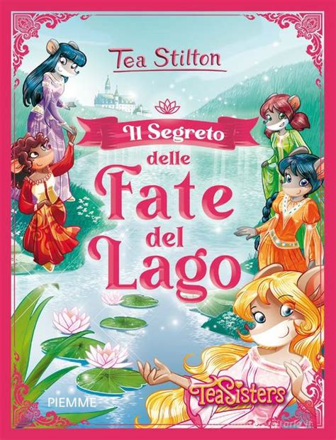 Il Segreto Delle Fate Del Lago Di Tea Stilton 9788856678901 In