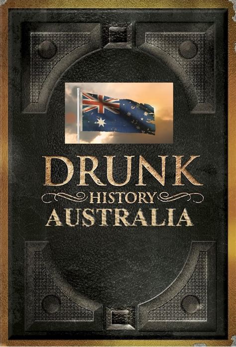 Drunk History Australia Tv Series 2020 Posters — The Movie