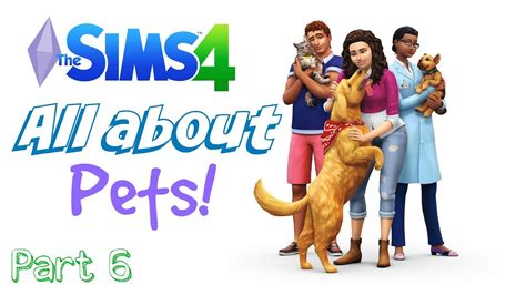 The Sims 4 Lets Play All About Pets Part 6 Youtube