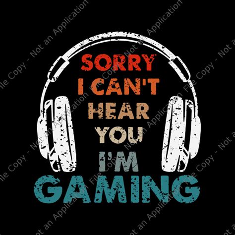 Sorry I Can T Hear You I M Gaming Svg Funny Gamer Svg Game Svg Buy