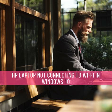 Fix Hp Laptop Is Not Connecting To Wi Fi In Windows 10