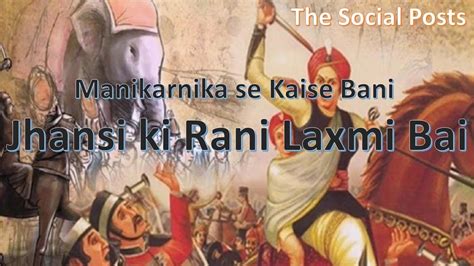 Story Of Jhansi Ki Rani Lakshmibai In Hindi Video Manikarnika Freedom Fighter The Social