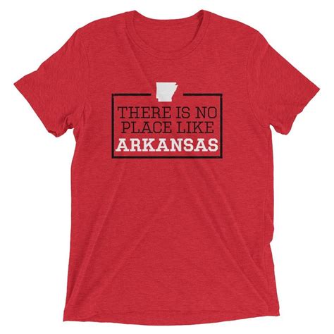There Is No Place Like Arkansas Tri Blend Short Sleeve T Shirt Shirts