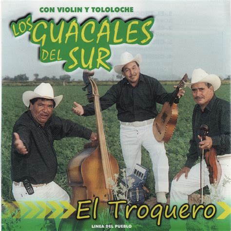 El Troquero Album By Los Guacales Del Sur Spotify