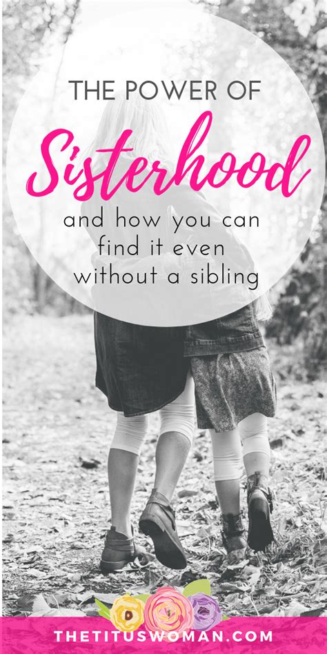How To Experience The Remarkable Power Of Sisterhood Sisterhood