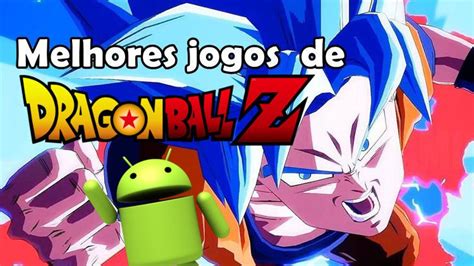 Dragon ball z é um jogo de ação em terceira pessoa feito para quem ama animações e mangás. 12 Melhores Jogos de Dragon Ball Z para Android - Mobile Gamer | Tudo sobre Jogos de Celular