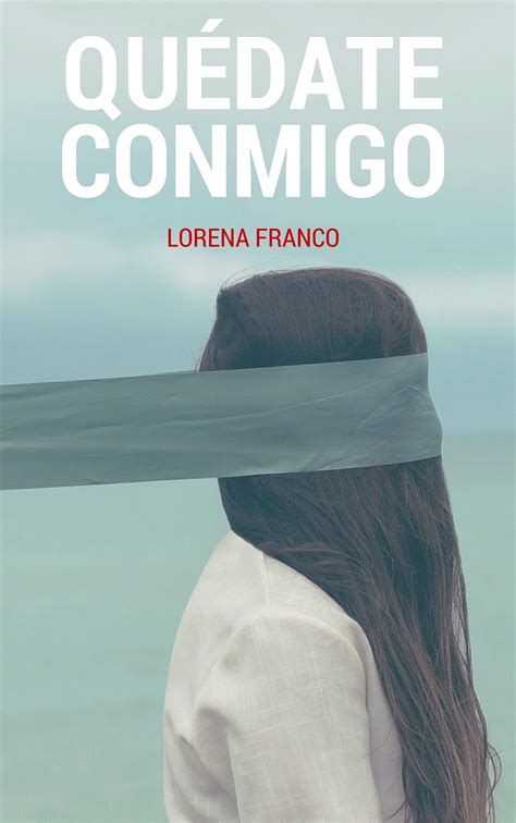 Quédate Conmigo By Lorena Franco Goodreads