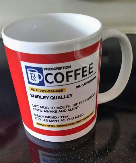 Now that you have your file or one of the files below, you will need to add it to a coffee mug. Personalized Prescription Coffee Mug / Cup - Custom Name