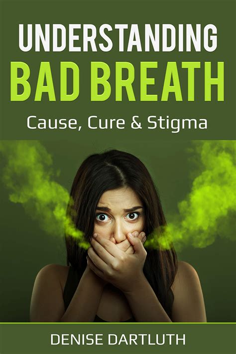 everything about bad breath halitosis its causes cure and stigma by denise dartluth goodreads