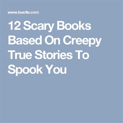 12 Scary Books Based On Creepy True Stories To Spook You Scary Books
