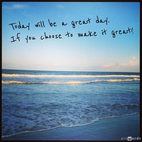 Today Will Be A Great Day Quotes Quotesgram
