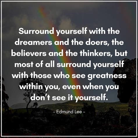 Surround Yourself With The Dreamers And The Doers