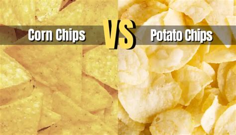 Corn Chips Vs Potato Chips Whats The Difference Shopping Foodie