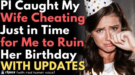 Private Investigator Caught My Wife Cheating Just In Time For Me To Ruin Her Birthday Youtube