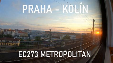 Ranní Jízda Vlakem Ec273 Metropolitan Z Prahy Do Kolína Youtube