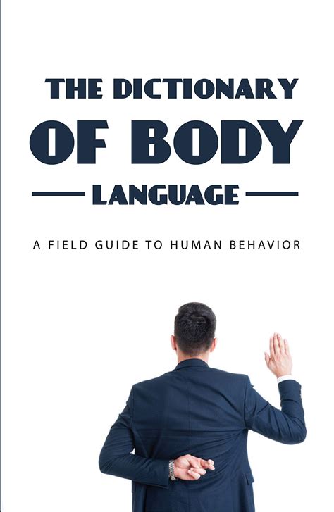 The Dictionary Of Body Language A Field Guide To Human Behavior Body