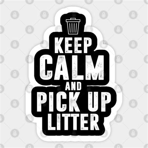 Pick Up Your Litter Litter Picking Sticker Teepublic