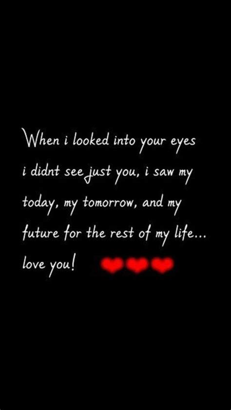 When I Looked Into Your Eyes I Didnt See Juste You I Saw My Today My Tomorrow And My Future
