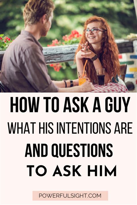 How To Ask A Guy What His Intentions Are Powerful Sight