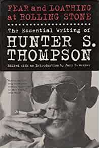 Fear And Loathing At Rolling Stone The Essential Writing Of Hunter S Thompson Hunter S