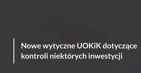 Kontrola Prezesa Uokik Nad Inwestycjami W Strategiczne Polskie Sp Ki