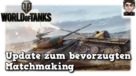 world of tanks statusupdate korrekturen am bevorzugten matchmaking [info] youtube