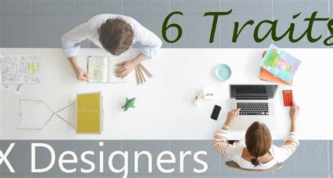6 Traits Prove Youre A Good Ux Designer