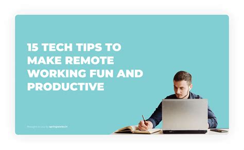 15 Tech Tips To Make Remote Work More Productive Springworks Blog