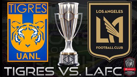 Tigres Uanl Vs Lafc Live Concacaf Champions League Final