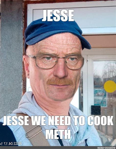 Meme Jesse Jesse We Need To Cook Meth All Templates Meme