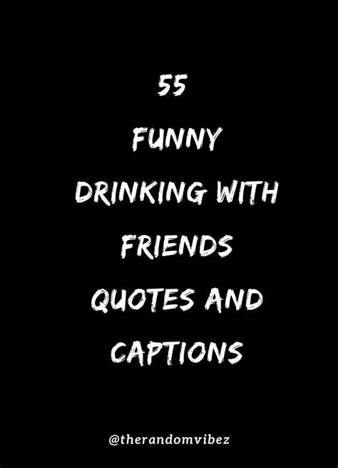 A Black And White Photo With The Words Funny Drinking With Friends