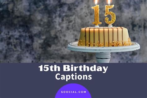 15th Birthday Captions To Pair Up With Celebration Photos Soocial