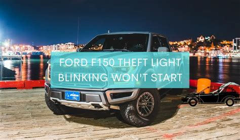 Ford F150 Theft Light Blinking Wont Start Causes And Fixes Vehicle