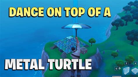 Dance On Top Of A Metal Turtle Fortnite Season 7 Week 1 Challenge