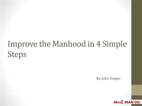 Ppt Improve The Manhood In 4 Simple Steps Powerpoint Presentation