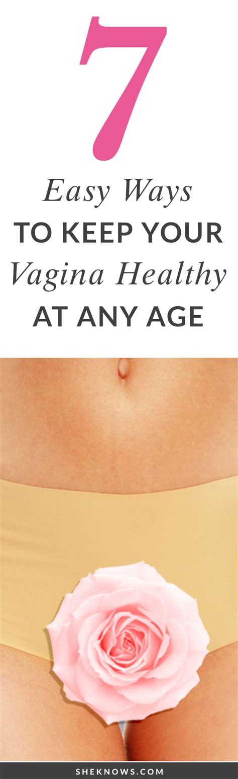7 Easy Ways To Keep Your Vagina Healthy At Any Age Sheknows